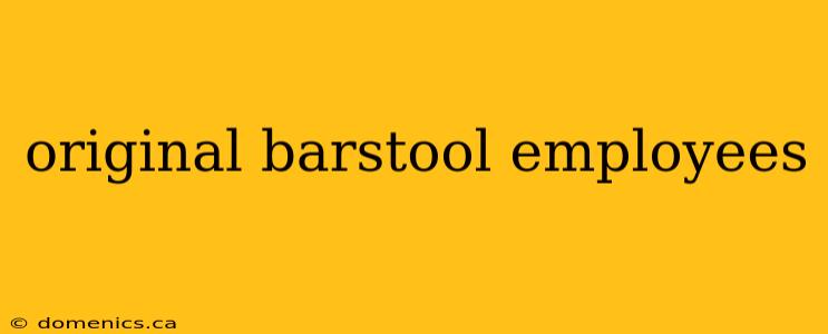 original barstool employees