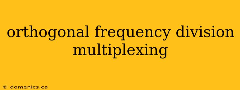 orthogonal frequency division multiplexing