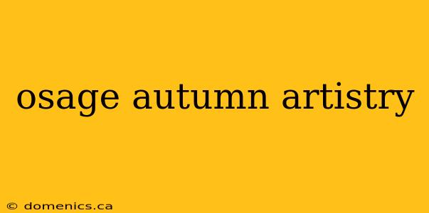 osage autumn artistry