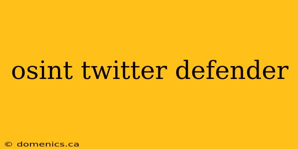 osint twitter defender