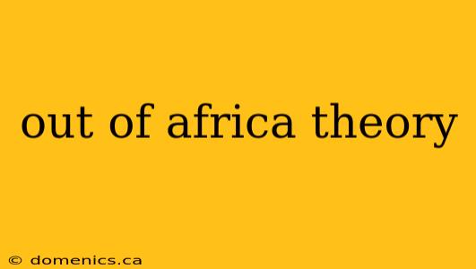 out of africa theory