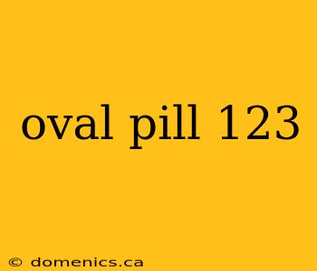 oval pill 123