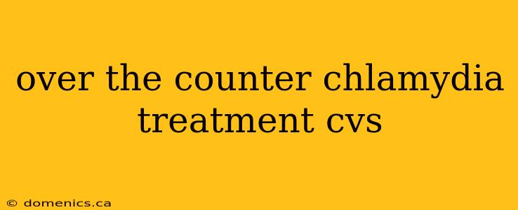 over the counter chlamydia treatment cvs