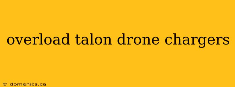 overload talon drone chargers