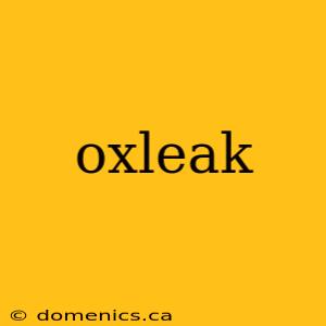 oxleak