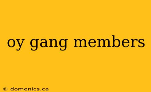 oy gang members