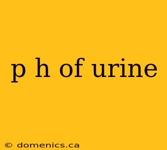 p h of urine