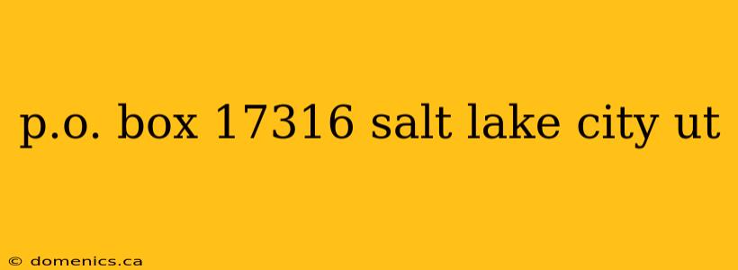 p.o. box 17316 salt lake city ut