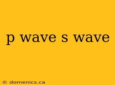 p wave s wave