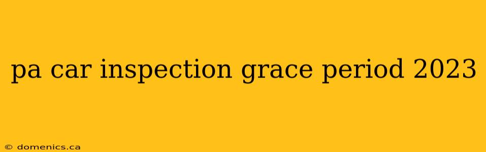 pa car inspection grace period 2023