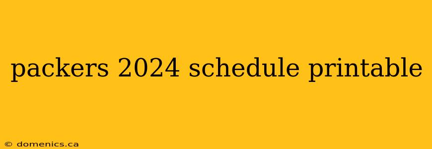 packers 2024 schedule printable