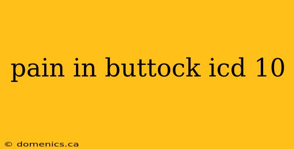 pain in buttock icd 10