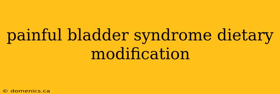 painful bladder syndrome dietary modification