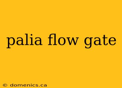 palia flow gate