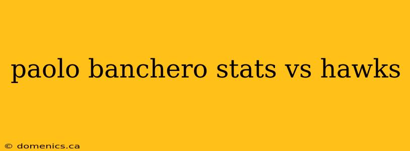 paolo banchero stats vs hawks