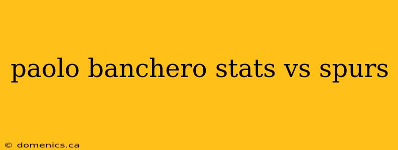 paolo banchero stats vs spurs