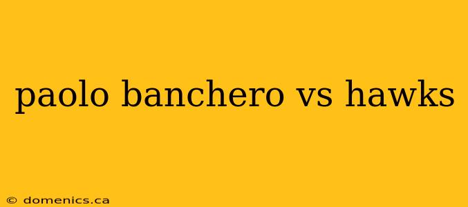 paolo banchero vs hawks