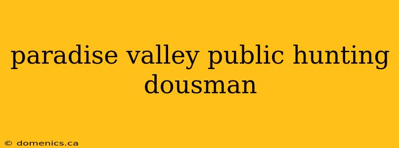 paradise valley public hunting dousman