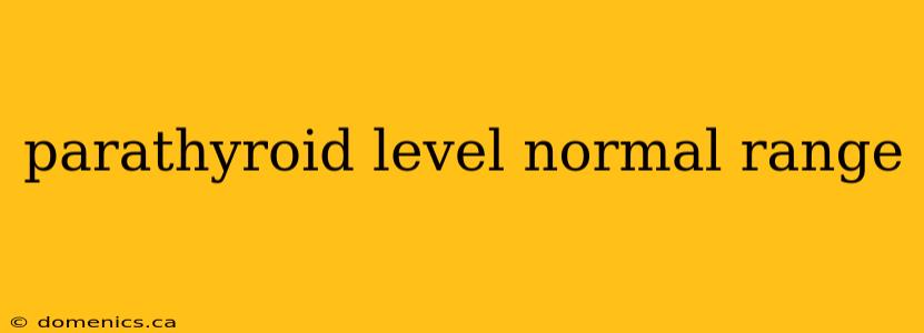 parathyroid level normal range