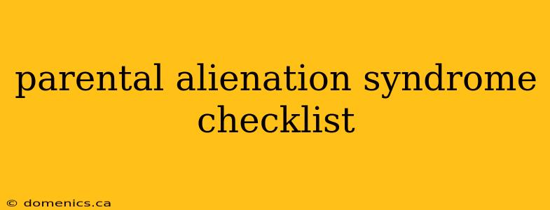 parental alienation syndrome checklist