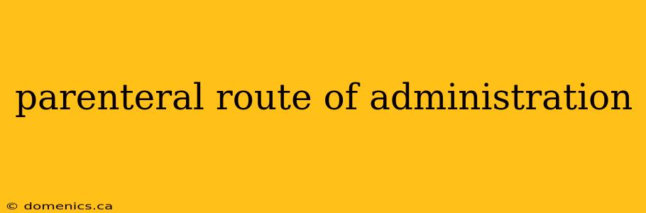 parenteral route of administration