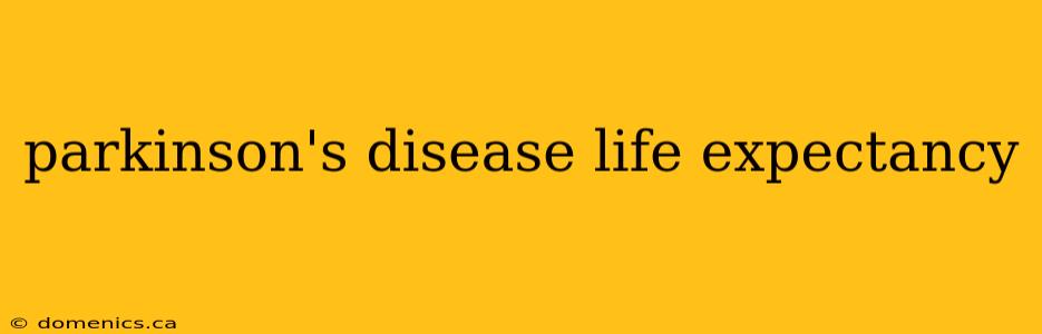 parkinson's disease life expectancy