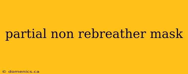 partial non rebreather mask
