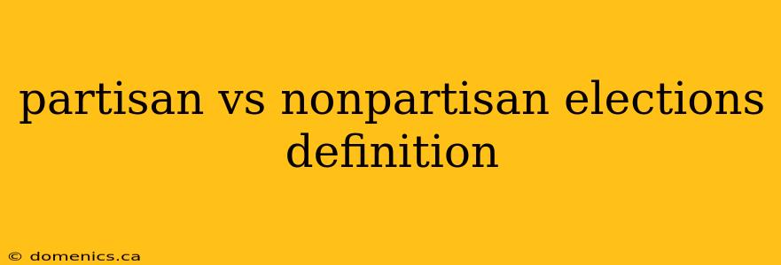 partisan vs nonpartisan elections definition