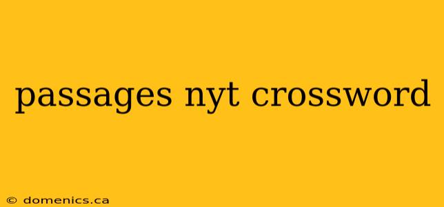 passages nyt crossword