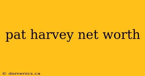 pat harvey net worth