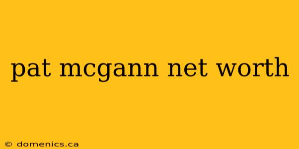 pat mcgann net worth