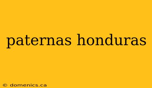 paternas honduras