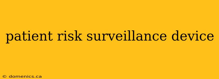 patient risk surveillance device