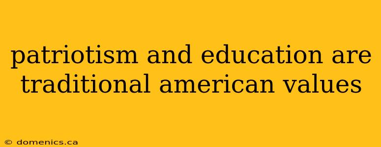 patriotism and education are traditional american values