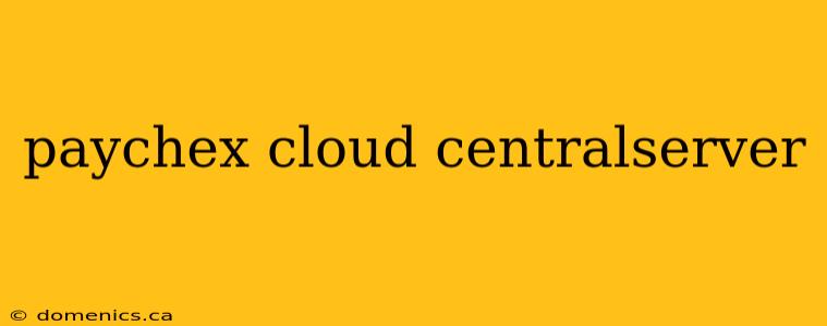 paychex cloud centralserver