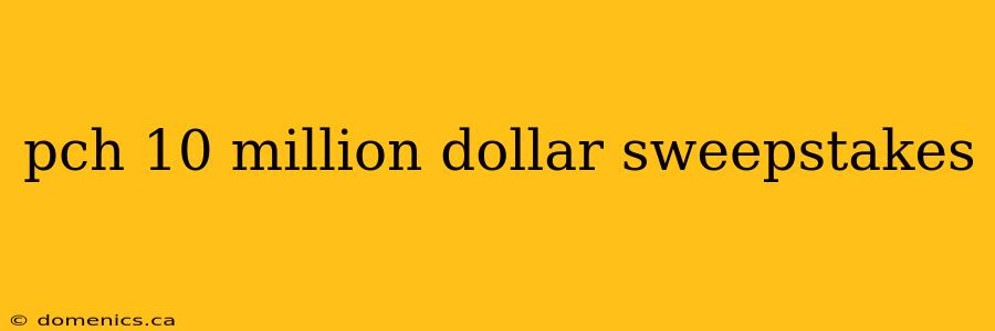 pch 10 million dollar sweepstakes