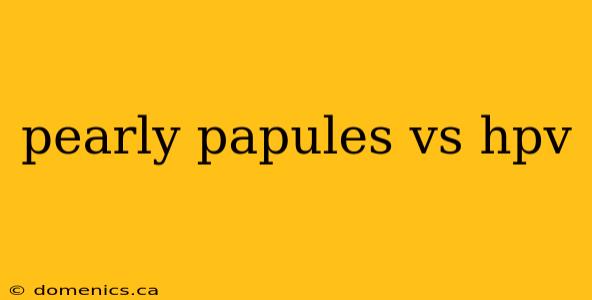 pearly papules vs hpv