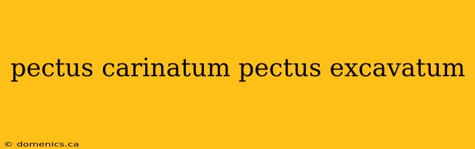 pectus carinatum pectus excavatum