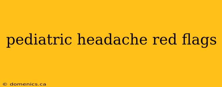 pediatric headache red flags