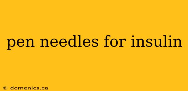 pen needles for insulin