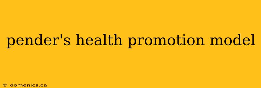 pender's health promotion model