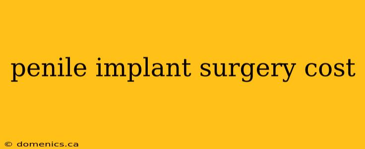 penile implant surgery cost