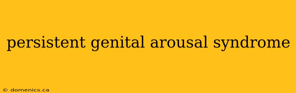 persistent genital arousal syndrome