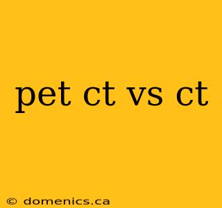 pet ct vs ct