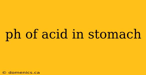 ph of acid in stomach