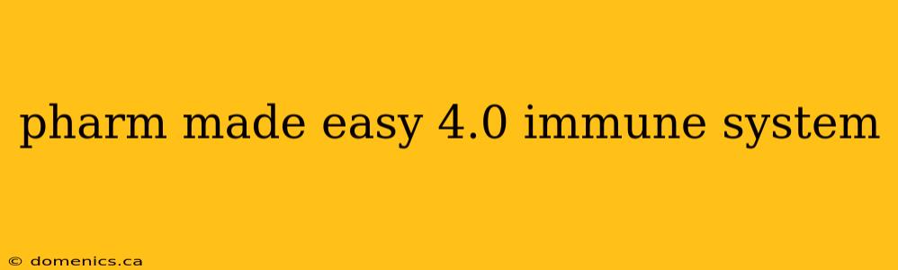 pharm made easy 4.0 immune system