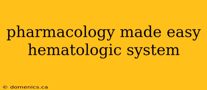 pharmacology made easy hematologic system