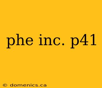 phe inc. p41