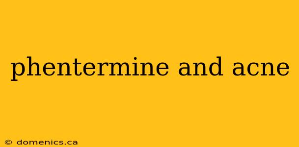 phentermine and acne