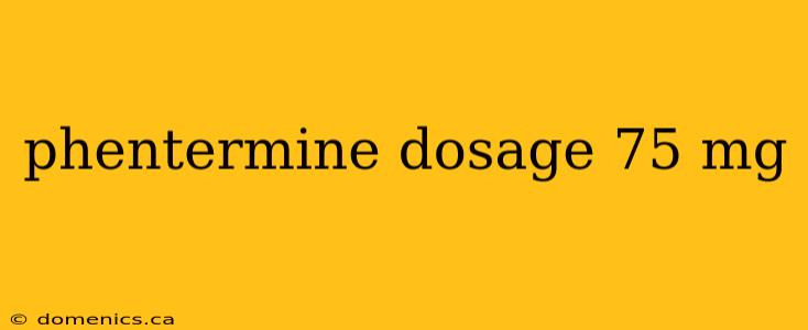 phentermine dosage 75 mg
